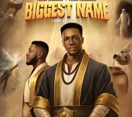 Frank Edwards - Biggest Name (Man of Galilee) ft. Prinx Emmanuel