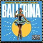 Silent Addy - Ballerina ft. Rema, Skillibeng & Disco Neil