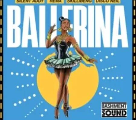 Silent Addy - Ballerina ft. Rema, Skillibeng & Disco Neil
