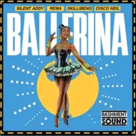 Silent Addy - Ballerina ft. Rema, Skillibeng & Disco Neil