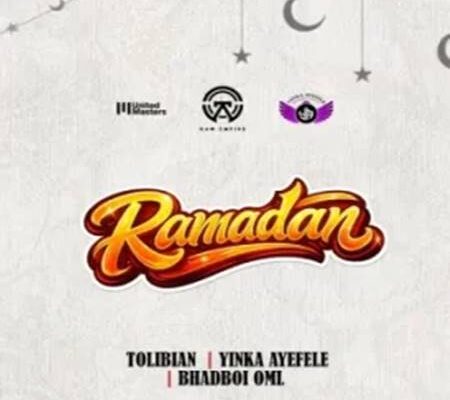 Tolibian - Ramadan ft. Yinka Ayefele & Bhadboi OML