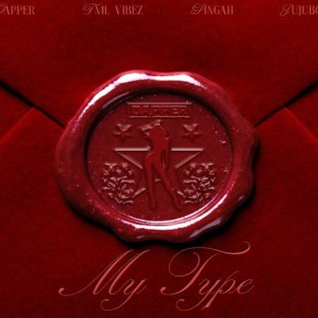 Dapper - My Type ft. Tml Vibez, Singah & And Jujuboy