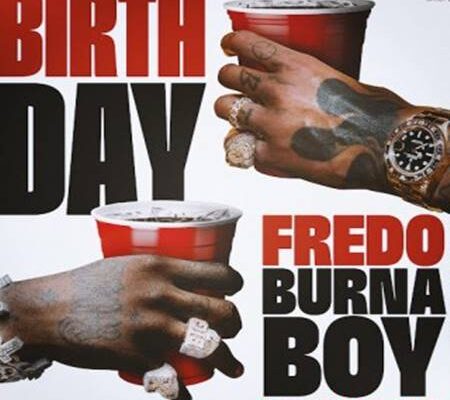 Fredo ft. Burna Boy & Steel Banglez - Birthday
