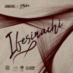 Jumabee - Ifesinachi ft. 2baba
