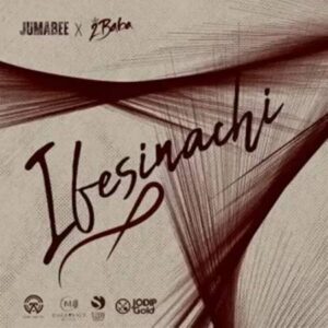 Jumabee - Ifesinachi ft. 2baba