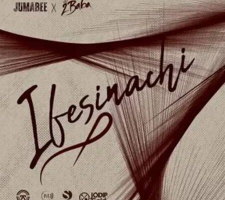 Jumabee - Ifesinachi ft. 2baba