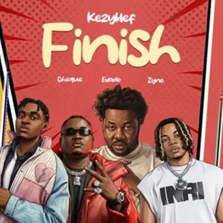 Kezyklef - Finish ft. Cheque, Evado & Zyno