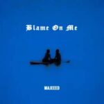 Majeeed - Blame On Me
