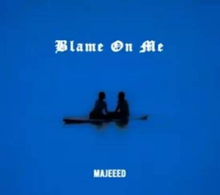 Majeeed - Blame On Me