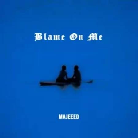 Majeeed - Blame On Me