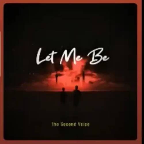 The Second Voice - LET ME BE