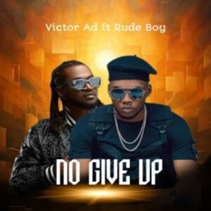Victor AD ft. Rudeboy - No Give Up