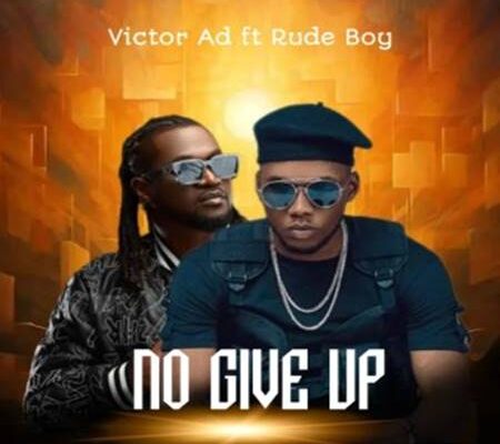 Victor AD ft. Rudeboy - No Give Up