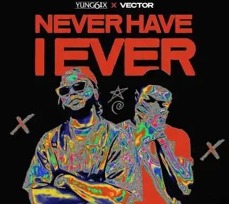 Yung6ix ft. Vector - Never Have I Ever