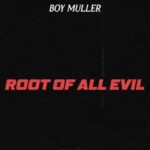 Boy Muller - Root Of All Evil