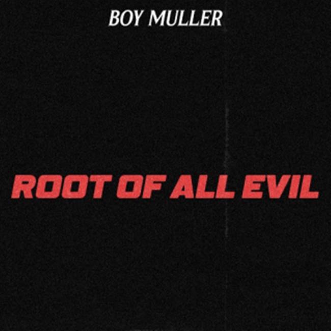 Boy Muller - Root Of All Evil