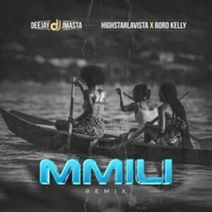 Deejay J Masta - Mmili (Remix) ft. Highstarlavista & Rord Kelly
