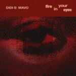 Didi B ft. Mavo - Fire in your Eyes