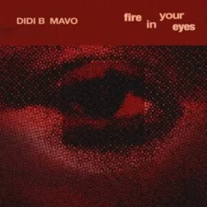 Didi B ft. Mavo - Fire in your Eyes