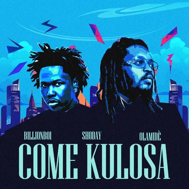 Shoday ft. Olamide & Billionbo - Come Kulosa