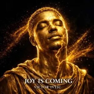 Victor Ivyic - Joy Is Coming
