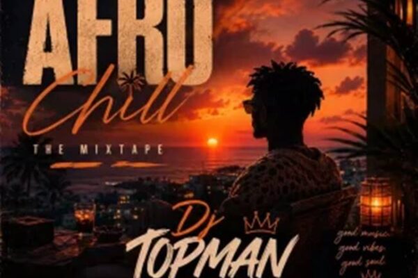 DJ Topman - Afro Chill Vibes Mix