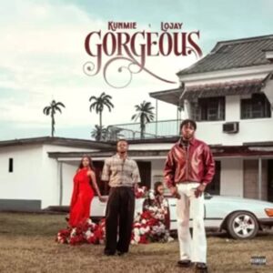 Kunmie ft. Lojay - Gorgeous