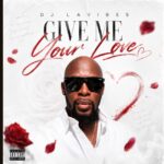 DJ Lavibes Announces Upcoming Single “give Me Your Love” — A Heartfelt Follow-up
