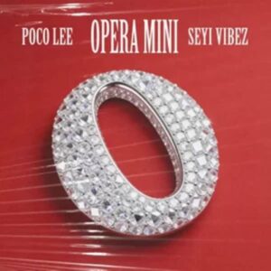 Poco Lee ft. Seyi Vibez - OPERA MINI