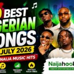 Top 10 Best Nigerian Songs of July 2026 – The Hottest Afrobeats Hits This Month